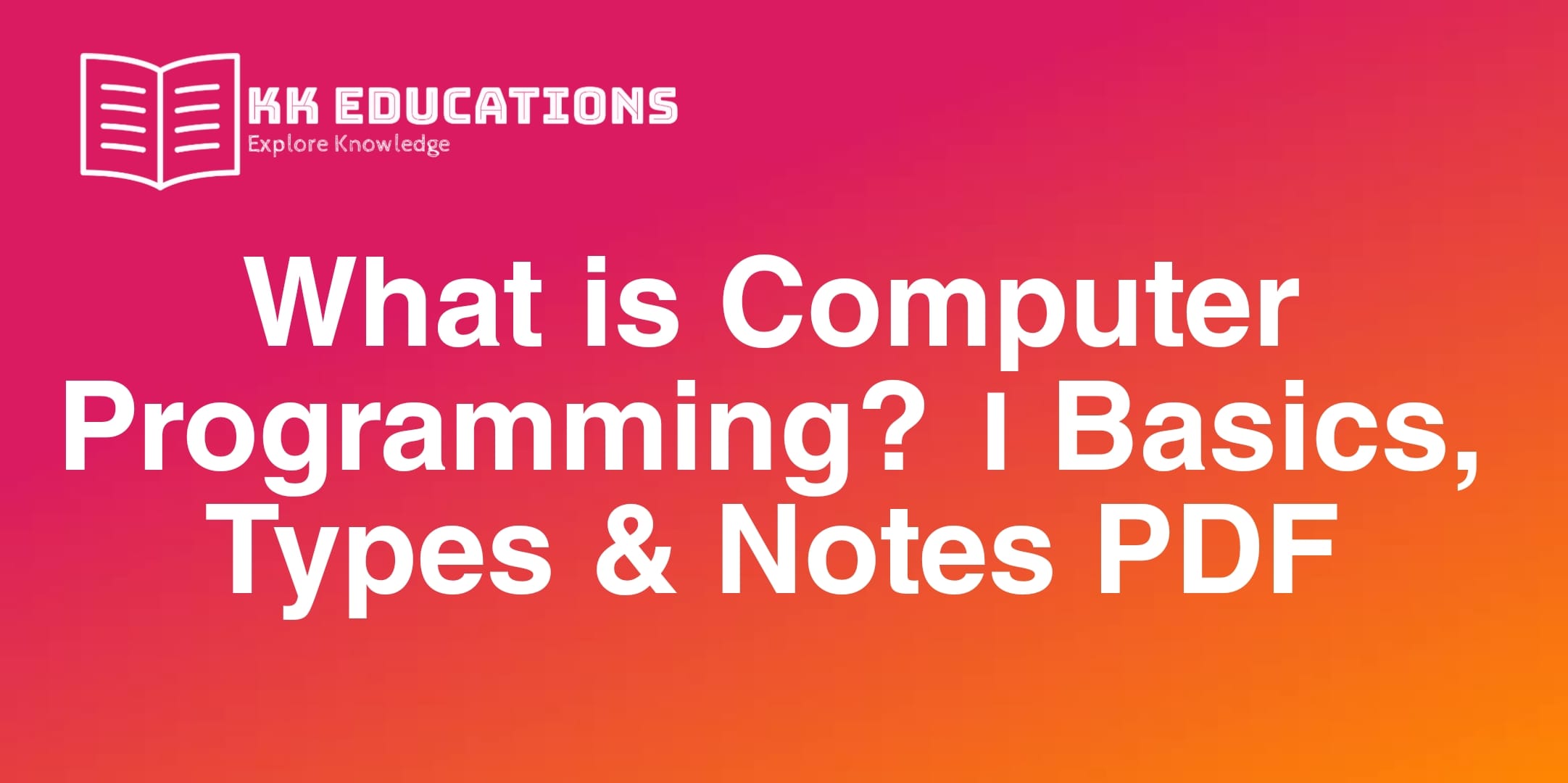 What is Computer Programming? । Basics, Types & Notes PDF