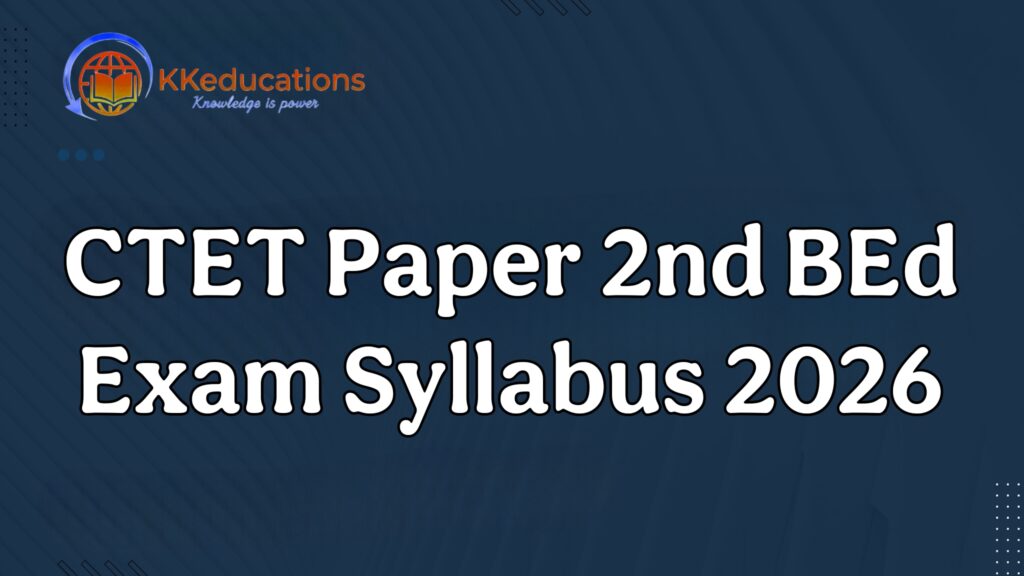 CTET Paper 2nd BEd Exam Syllabus 2026 PDF Download - kkeducations