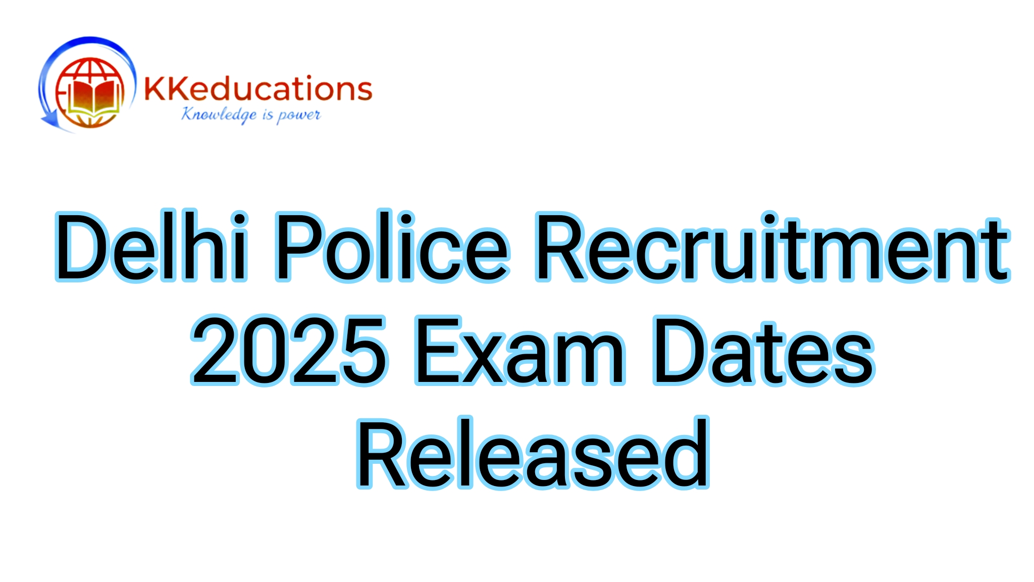 Delhi Police Recruitment 2025 Exam Dates Released
