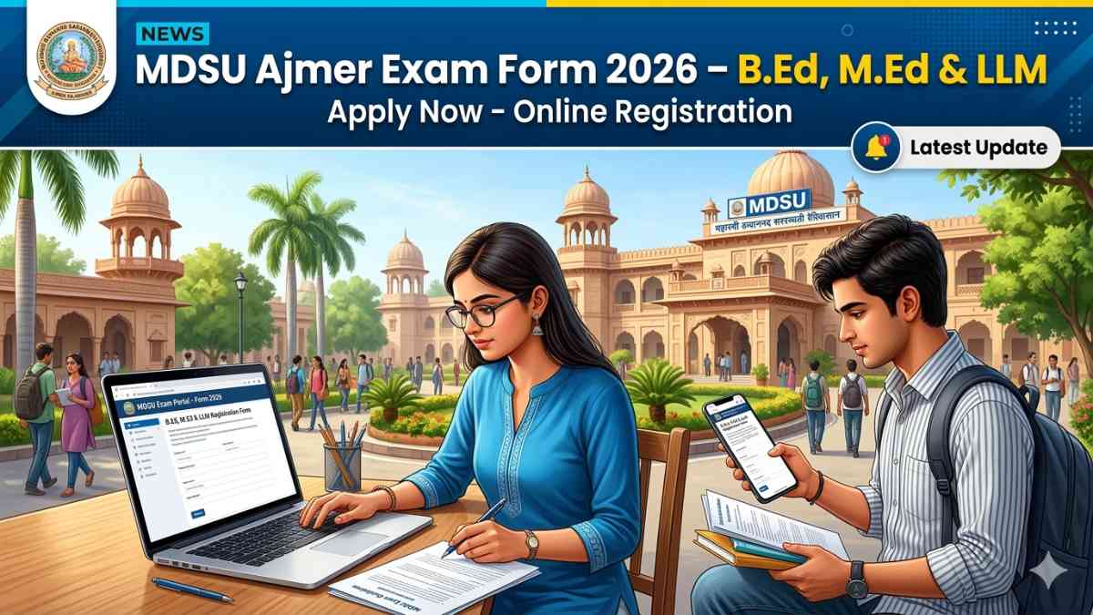 MDSU Ajmer Exam Form 2026 for B.Ed, M.Ed & LLM: Dates & Fee Details