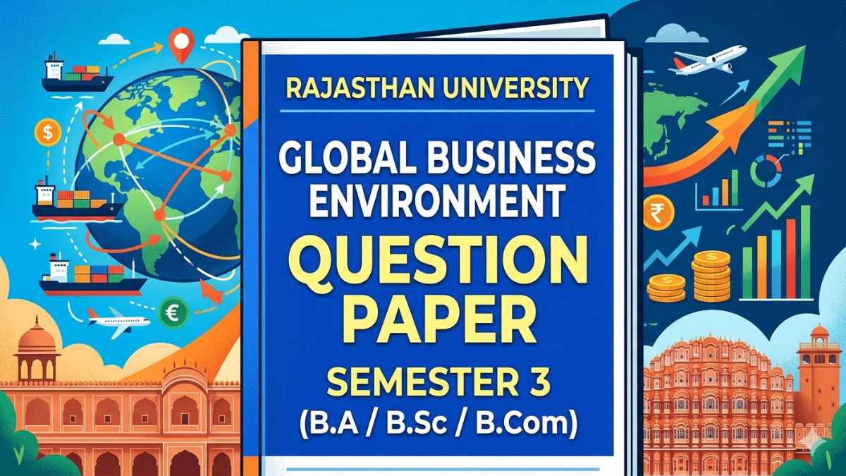 Rajasthan University Global Business Environment Question Paper | Semester 3 (B.A/B.Sc/B.Com/BCA)